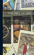 The Tree of Life: An Expose of Physical Regenesis On the Three-Fold Plane of Bodily, Chemical and Spiritual Operation