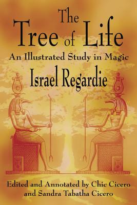 The Tree of Life: An Illustrated Study in Magic - Regardie, Israel, and Cicero, Chic, and Cicero, Sandra Tabatha