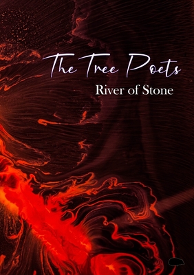 The Tree Poets: River of Stone - Burrows, Peter, and Vernon, Phil, and Austin, Tista