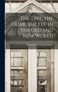 The Tree, the Olive, the oil in the Old and New World