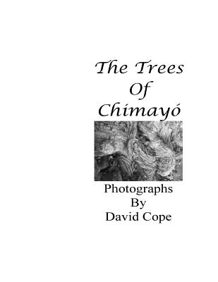 The Trees of Chimayo - Cope, David