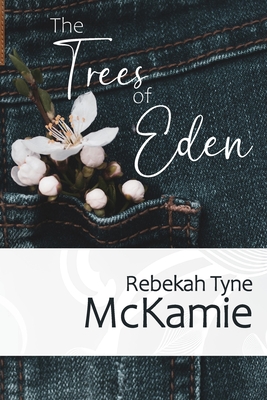 The Trees of Eden - McKamie, Rebekah Tyne