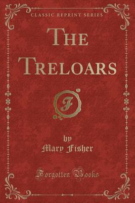 The Treloars (Classic Reprint) - Fisher, Mary