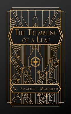 The Trembling of a Leaf: Little Stories of the South Sea Islands - Maugham, W Somerset