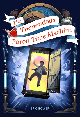 The Tremendous Baron Time Machine: Volume 4 - Bower, Eric