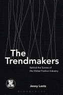 The Trendmakers: Behind the Scenes of the Global Fashion Industry