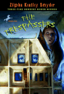 The Trespassers - Snyder, Zilpha Keatley