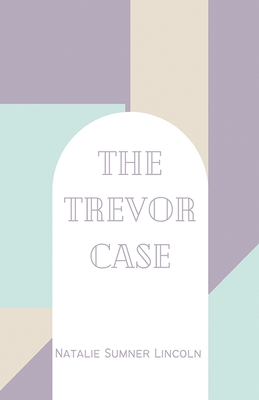 The Trevor Case - Lincoln, Natalie Sumner