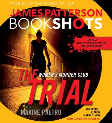 The Trial: A Bookshot: A Women's Murder Club Story - Patterson, James, and Paetro, Maxine, and Lavoy, January (Read by)
