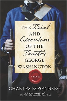 The Trial and Execution of the Traitor George Washington - Rosenberg, Charles