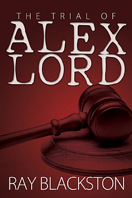 The Trial of Alex Lord - Blackston, Ray