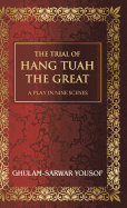 The Trial of Hang Tuah the Great: A Play in Nine Scenes