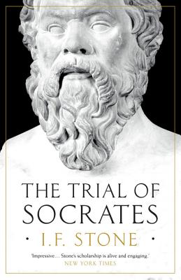 The Trial of Socrates - Stone, I. F.