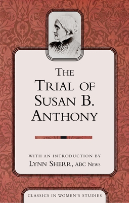 The Trial of Susan B Anthony - Sherr, Lynn (Introduction by), and Anthony, Susan B