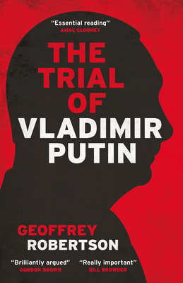 The Trial of Vladimir Putin - Robertson, Geoffrey, QC