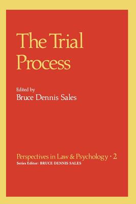 The Trial Process - Sales, Bruce Dennis, Ph.D., J.D. (Editor)