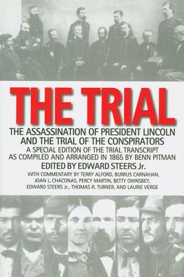 The Trial: The Assassination of President Lincoln and the Trial of the Conspirators - Steers, Edward (Editor)
