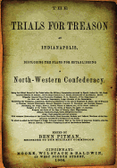 The Trials for Treason at Indianapolis: Disclosing the Plans for Establishing a North-Western Confederacy