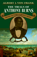 The Trials of Anthony Burns: Freedom and Slavery in Emerson's Boston