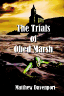 The Trials of Obed Marsh: A Prequel to Lovecraft's a Shadow Over Innsmouth