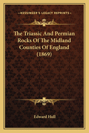 The Triassic and Permian Rocks of the Midland Counties of England (1869)