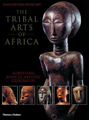 The Tribal Arts of Africa - Bacquart, Jean-Baptiste