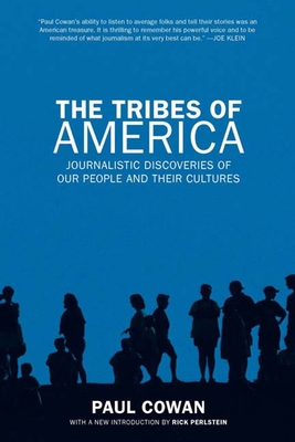 The Tribes of America: Journalistic Discoveries of Our People and Their Cultures - Cowan, Paul, and Perlstein, Rick (Introduction by)