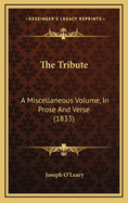 The Tribute: A Miscellaneous Volume, in Prose and Verse (1833)