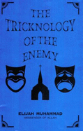 The Tricknology of the Enemy - Muhammad, Elijah, and Elijah Muhammad, and Hakim, Nasie (Editor)