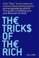 The Tricks of the Rich: What They Don't Want You to Know About Making Money and Accumulating Wealth