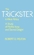 The Trickster in West Africa: A Study of Mythic Irony and Sacred Delight Volume 8