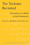 The Trickster Revisited: Deception as a Motif in the Pentateuch