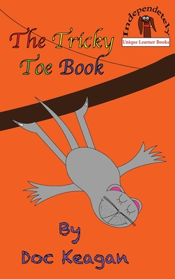The Tricky Toe Book - Keagan, Doc, and Kelso, Brendan P (Editor)