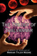 The Trilogy of Thalvannar: A Dark Fantasy of Moon Magic