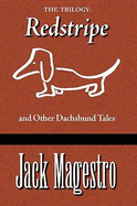 The Trilogy: Redstripe and Other Dachshund Tales