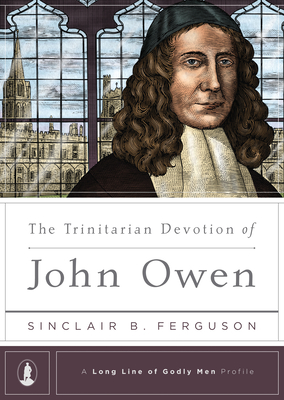 The Trinitarian Devotion of John Owen - Ferguson, Sinclair B