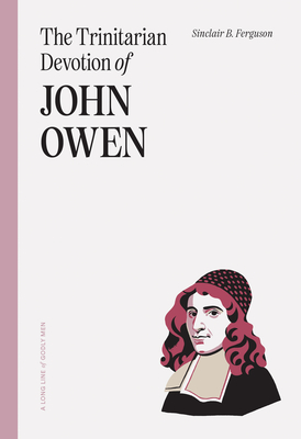 The Trinitarian Devotion of John Owen - Ferguson, Sinclair B