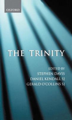 The Trinity: An Interdisciplinary Symposium on the Trinity - Davis, Stephen (Editor), and Kendall, Daniel (Editor), and O'Collins, Gerald (Editor)