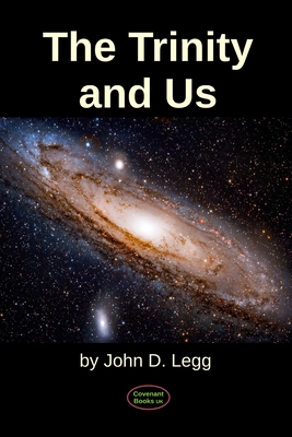 The Trinity and Us - Legg, David Warren (Editor), and Legg, John David