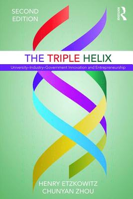 The Triple Helix: University-Industry-Government Innovation and Entrepreneurship - Etzkowitz, Henry, and Zhou, Chunyan