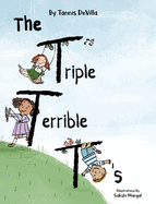 The Triple Terrible T's