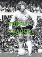The Triumph and Tragedy: The Alan Hinton Story