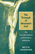 The Triumph of Abraham's God: The Transformation of Identity in Galatians
