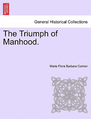 The Triumph of Manhood. - Connor, Marie Flora Barbara