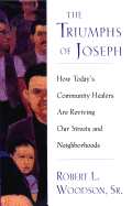 The Triumphs of Joseph: How Todays Community Healers Are Reviving Our Streets and Neighborhoods