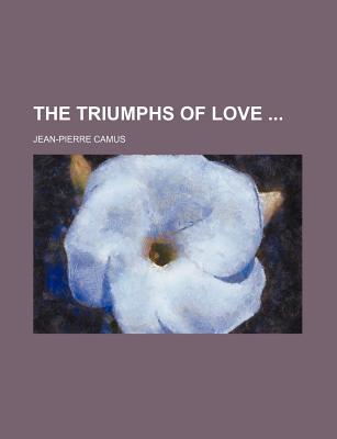 The Triumphs of Love - Camus, Jean-Pierre