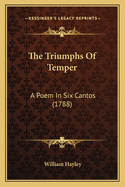 The Triumphs of Temper: A Poem in Six Cantos (1788)