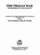 The Trojan War: Its Historicity and Context: Papers of the First Greenbank Colloquium, Liverpool, 1981 - Foxhall, Lin, Professor