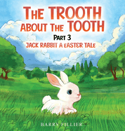 The Trooth About The Tooth Part 3: Jack Rabbit, A Easter Tale