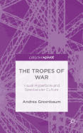 The Tropes of War: Visual Hyperbole and Spectacular Culture